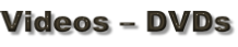 Videos – DVDs